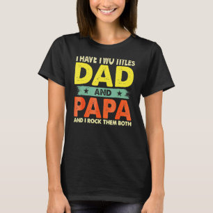 Pap, ik heb twee titels papa en Papa Vaderdag T-shirt