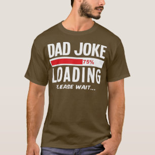 Pap Joke Loading Funny Fathers Day T-shirt