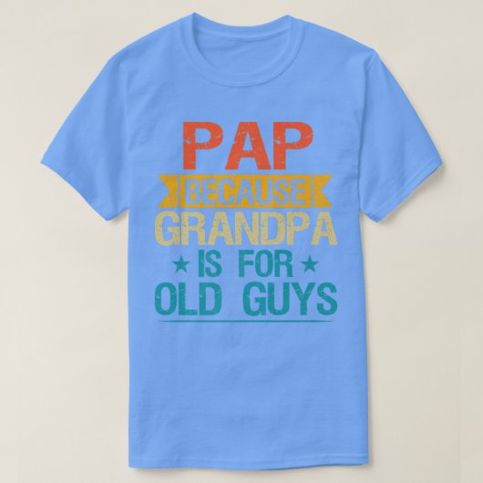 Pap omdat opa voor oude jongens grappig opa is t-shirt (Design voorkant)