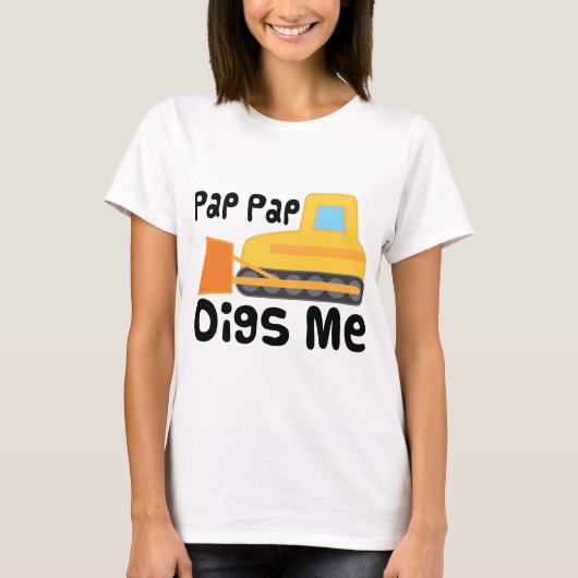 Pap Pap Digs Me T-shirt (Voorkant)