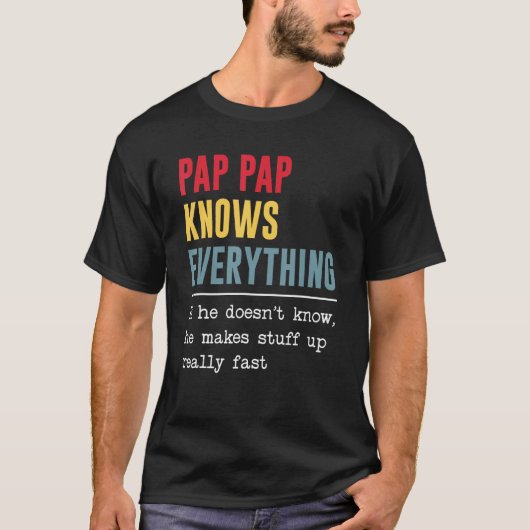 Pap Pap Knows Everything Shirt Funny Father's Day (Voorkant)