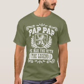 Pap Pap Pap The Man The Myth The Legend T-Shirt (Devant)