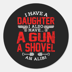 Pap Quote Dochter Meisjes Schop Pistool Alibi Prot Ronde Sticker