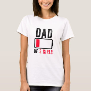 Pap van drie meisjes Humor met lage batterijduur T-shirt