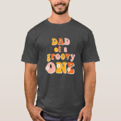 Pap van een Groovy One Retro First Birthday Shirt (Voorkant)