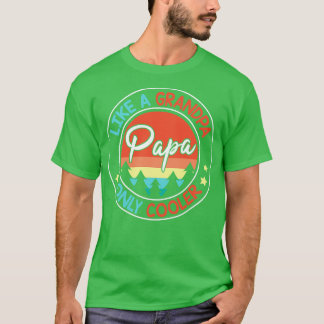 Papa als een opa alleen cooler blij me je hus t-shirt
