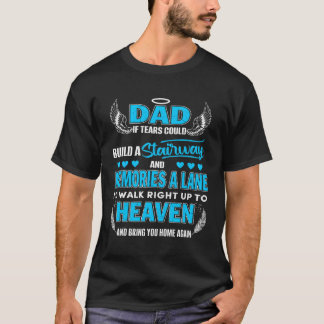 Papa als tranen een trap kunnen bouwen en herinner t-shirt