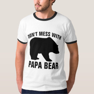 PAPA BEAR NE MESS PAS AVEC, PAPA T-SHIRTS