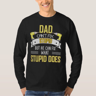 Papa Cant Fix is stuiter, maar hij kan wat stoute  T-shirt