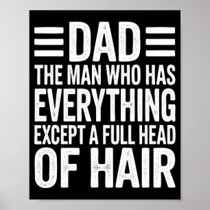 Papa de man die alles heeft behalve een volle bos poster