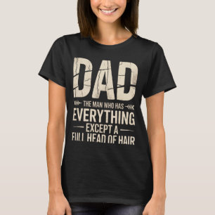 Papa de man die alles heeft behalve een volle bos t-shirt