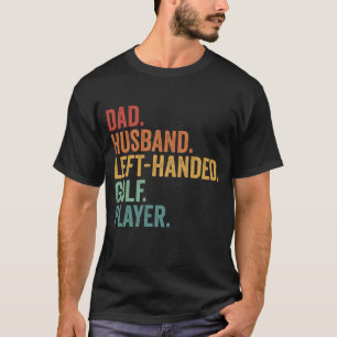 Papa Echtgenoot Golf Linkshandige Legende Retro T-shirt