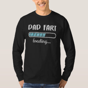 Papa Fart Loading Family Friends Humor Trendy Posi T-shirt