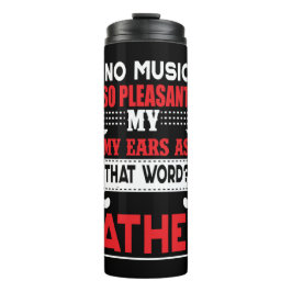 Papa geeft geen muziek. Zo aangenaam vader Thermosbeker