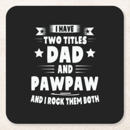 Papa Gift Pap en Pawpaw, ik gooi ze op Vierkante Kartonnen Onderzetter