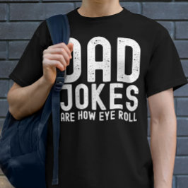 Papa grappen zijn hoe Eye Roll Grappige Vaders Dag T-shirt