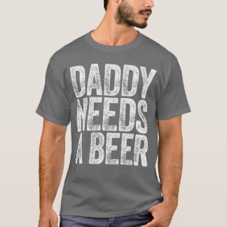 Papa heeft een bier-shirt nodig Funny Men Drinken  T-shirt