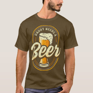 Papa Heeft Een Biertje Nodig Grappige Vader Bier D T-shirt