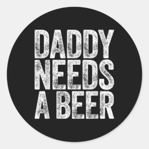 Papa heeft een Shirt nodig Grappige Mannen Drink p Ronde Sticker