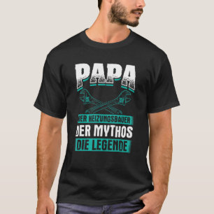 Papa Heizungsbauer Mythos Verwarmingssysteem Verwa T-shirt
