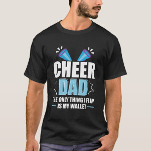 Papa... het enige dat ik flip is mijn Wallet Cheer T-shirt
