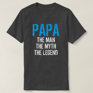 PAPA HET MAN DE MYTH DE LEGEND T-SHIRT