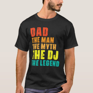 Papa het Man de mythe de dj de legendarische muzie T-shirt