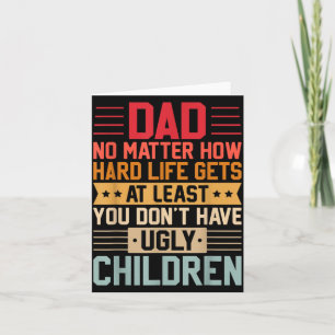 Papa hoe zwaar het leven ook wordt, word niet leli kaart