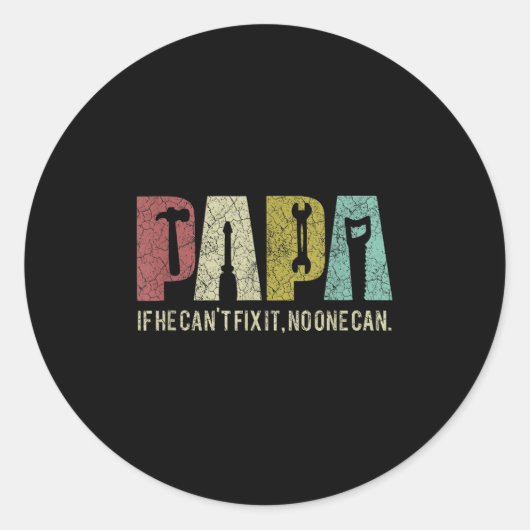 Papa If He Can't Fix It, Can Father's Day Dad Ronde Sticker (Voorkant)