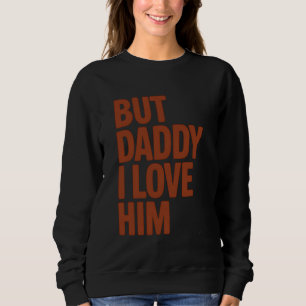 Papa Ik hou van hem Grappige dochter cadeau voor p Trui