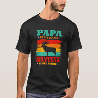Papa is mijn naam jagen... is mijn spel papa Hunte T-shirt