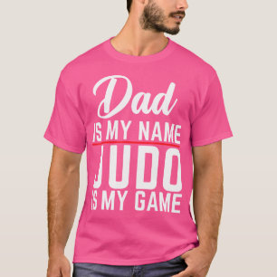 Papa is mijn naam Judo is mijn spel Judo Dad T-shirt