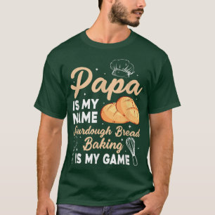 Papa is mijn naam Sourdegh Bread Baking is mijn sp T-shirt