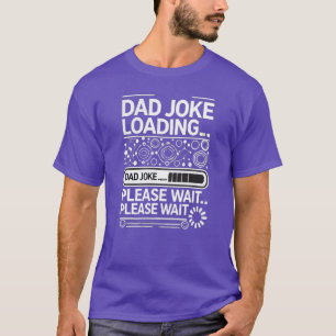 Papa Joke Loading.. Een ogenblik geduld T-shirt
