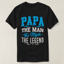 Papa l'homme le mythe le T-shirt de légende