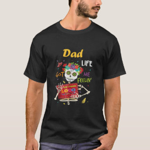 Papa Life M'A Fait Sentir Un Poco Loco T-Shirt