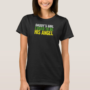 Papa meisje dat ik vroeger z'n engelenvader was. t-shirt