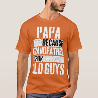Papa omdat grootvader voor Oude jongens is T-shirt