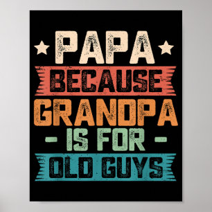 Papa omdat opa  is voor oude jongens poster