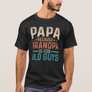 Papa omdat opa voor oude jongens is grappige vinta t-shirt