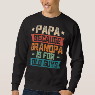 Papa omdat opa voor oude jongens vader is trui