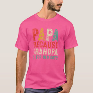 Papa Omdat Opa Voor Oude Kerels Is Retro Vaders T-shirt