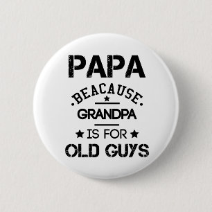 Papa Omdat Opa Voor Oude Kerels Is Vaderdag G Ronde Button 5,7 Cm