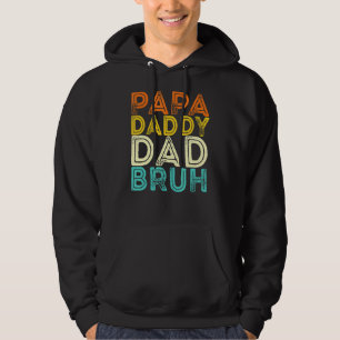 Papa papa Bruh Fathers Dads Life Say Hoodie