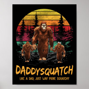 Papa squatch als een papa manier meer squatchy gra poster