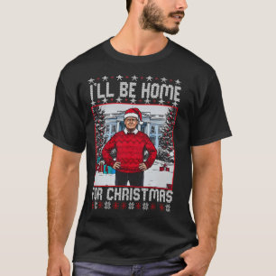 Papa Thuis Trump Ik Ben Thuis Voor Kerst Trum T-shirt