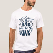 Papa, tu es le T-shirt du roi (Devant)