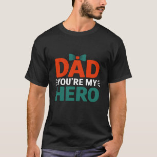Papa, tu es mon héros T-shirt