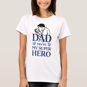 Papa Tu Es Mon Super-Héros T-Shirt