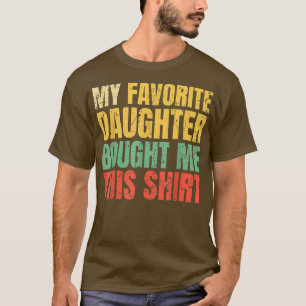Papa Vader Mijn favoriete dochter heeft me dit gek T-shirt